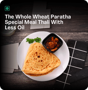 The whole wheat paratha special meal thali with less oil