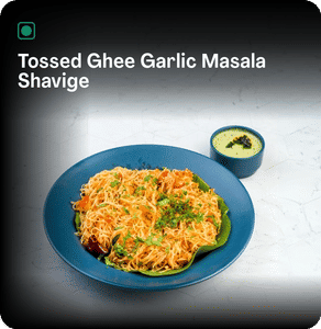 Tossed Ghee Garlic Masala Shavige