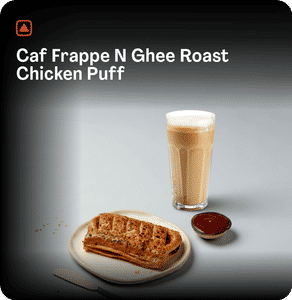 Caf  Frappe N Ghee Roast Chicken Puff