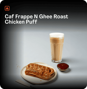 Caf  Frappe N Ghee Roast Chicken Puff