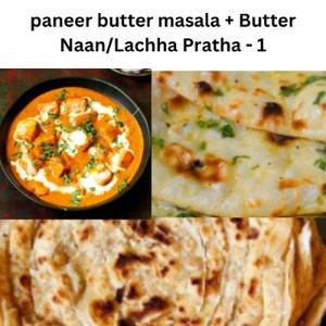 Paneer Butter Masala + Butter Naan/lachha Pratha - 1