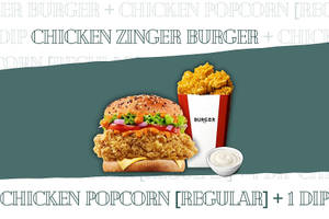 Chicken Zinger Burger + Chicken Popcorn [Regular] + 1 Dip