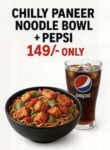 Chilly Paneer + Noodle Bowl + Pepsi