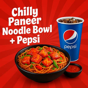 Chilly Paneer + Noodle Bowl + Pepsi