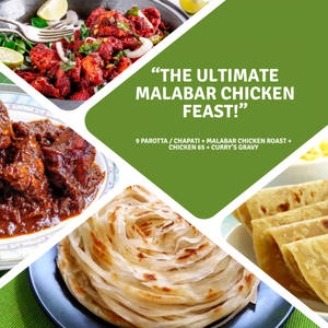 9 Parotta + Malabar Chicken Roast + Chicken 65 + Chicken Curry's Gravy