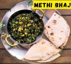 Methi Sabji (Chapati 2) (Bhakari 1)