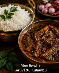 Rice Bowl + Karuvattu Kulambu,