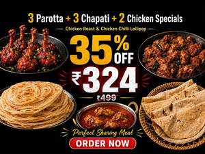 3 Parotta + 3 Chapati + 2 Chicken Specials