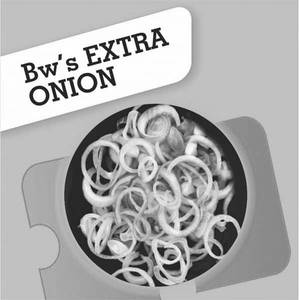 Bw's Extra Onion