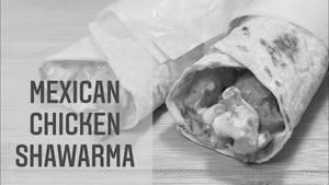 Mexican Shawarma