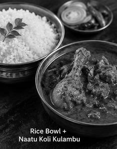 Rice Bowl + Naatu Koli Kulambu,