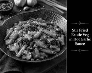 Stir Fried Exotic Veg In Hot Garlic Sauce