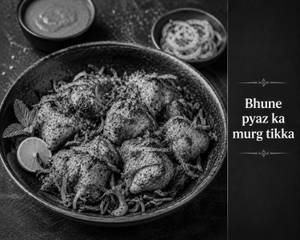 Bhune Pyaz Ka Murg Tikka( We Serve Halal Only)