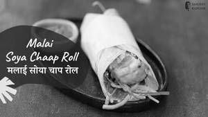 Malai Soya Chaap Roll