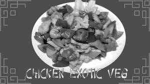 Chicken Exotic Veg ( Non Spicy)